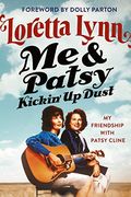 Me & Patsy Kickin' Up Dust: My Friendship With Patsy Cline