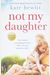 Not My Daughter: An Absolutely Heart-Breaking Page-Turner