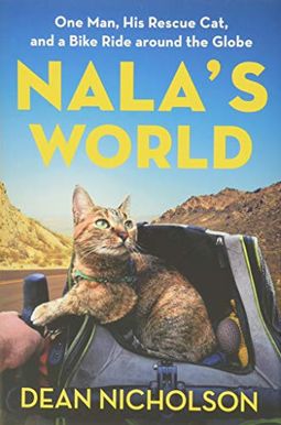 Nala's World: One Man, His Rescue Cat, and a Bike Ride Around the Globe Nala's World: One Man, His Rescue Cat, and a Bike Ride Around the Globe