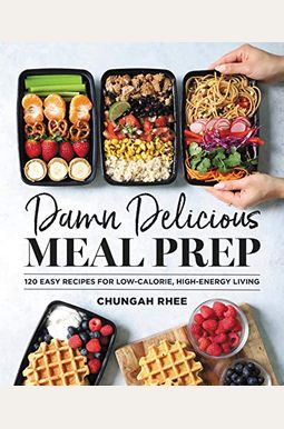 Damn Delicious Meal Prep: 115 Easy Recipes For Low-Calorie, High-Energy Living Damn Delicious Meal Prep: 115 Easy Recipes For Low-Calorie, High-Energy Living