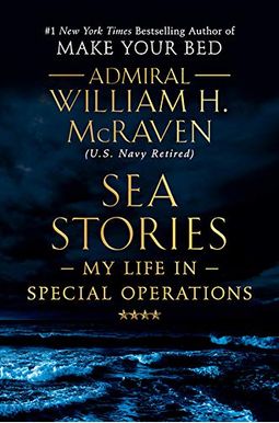 Sea Stories: My Life In Special Operations Sea Stories: My Life In Special Operations