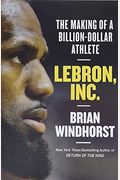Lebron, Inc.: The Making Of A Billion-Dollar Athlete
