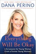 Everything Will Be Okay: Life Lessons For Young Women (From A Former Young Woman)