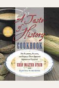 A Taste Of History Cookbook: The Flavors, Places, And People That Shaped American Cuisine