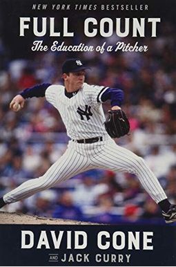 Full Count: The Education Of A Pitcher Full Count: The Education Of A Pitcher