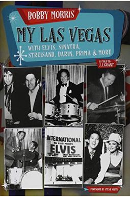 My Las Vegas: With Elvis, Sinatra, Streisand, Darin, Prima & More My Las Vegas: With Elvis, Sinatra, Streisand, Darin, Prima & More