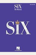 Six: The Musical Vocal Selections Songbook With Full-Color Photos From The Stage Production