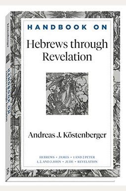 Handbook On Hebrews Through Revelation Handbook On Hebrews Through Revelation