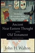 Ancient Near Eastern Thought And The Old Testament: Introducing The Conceptual World Of The Hebrew Bible