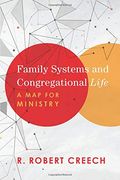 Family Systems And Congregational Life: A Map For Ministry
