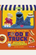 Cookie Monster's Foodie Truck: A Sesame Street Celebration Of Food