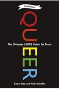 Queer, 2nd Edition: The Ultimate Lgbtq Guide For Teens
