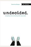 Undecided, 2nd Edition: Navigating Life And Learning After High School