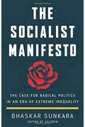 The Socialist Manifesto: The Case For Radical Politics In An Era Of Extreme Inequality