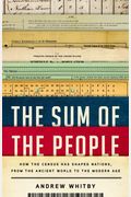 The Sum of the People: How the Census Has Shaped Nations, from the Ancient World to the Modern Age