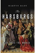 The Habsburgs: To Rule The World