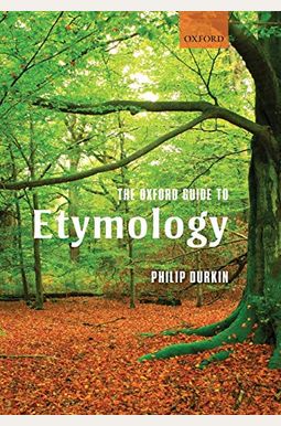 Buy The Oxford Guide To Etymology Book By: Philip Durkin