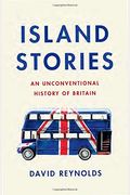 Island Stories: An Unconventional History Of Britain