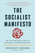 The Socialist Manifesto: The Case For Radical Politics In An Era Of Extreme Inequality