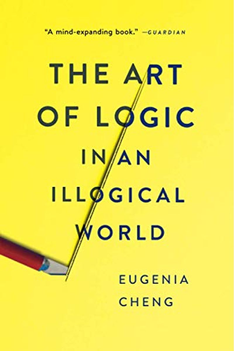 The Art Of Logic In An Illogical World