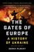 The Gates Of Europe: A History Of Ukraine