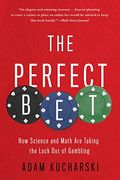 The Perfect Bet: How Science And Math Are Taking The Luck Out Of Gambling