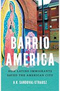 Barrio America: How Latino Immigrants Saved The American City