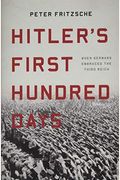 Hitler's First Hundred Days: When Germans Embraced The Third Reich