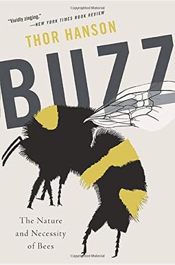 Buzz: The Nature And Necessity Of Bees Buzz: The Nature And Necessity Of Bees