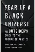 Fear Of A Black Universe: An Outsider's Guide To The Future Of Physics