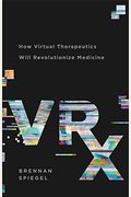 Vrx: How Virtual Therapeutics Will Revolutionize Medicine
