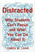Distracted: Why Students Can't Focus and What You Can Do about It