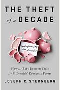 The Theft Of A Decade: How The Baby Boomers Stole The Millennials' Economic Future