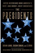 The Presidents: Noted Historians Rank America's Best--And Worst--Chief Executives