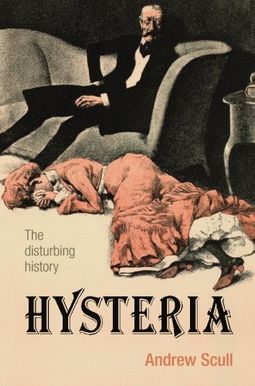 Hysteria: The Disturbing History Hysteria: The Disturbing History