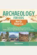 Archaeology for Kids - North America - Top Archaeological Dig Sites and Discoveries - Guide on Archaeological Artifacts - 5th Grade Social Studies