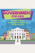 Government For Kids - Citizenship To Governance State And Federal Public Administration 3rd Grade Social Studies