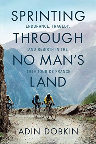 Sprinting Through No Man's Land: Endurance, Tragedy, and Rebirth in the 1919 Tour de France