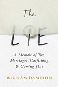 The Lie: A Memoir Of Two Marriages, Catfishing & Coming Out