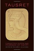 Tausret: Forgotten Queen And Pharaoh Of Egypt