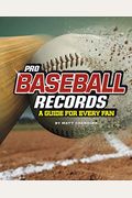 Pro Baseball Records: A Guide For Every Fan