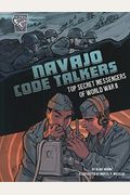 Navajo Code Talkers: Top Secret Messengers of World War II