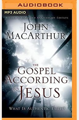 The Gospel According To Jesus: What Is Authentic Faith? The Gospel According To Jesus: What Is Authentic Faith?