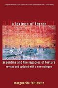 A Lexicon Of Terror: Argentina And The Legacies Of Torture, Revised And Updated With A New Epilogue