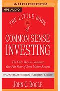 The Little Book Of Common Sense Investing: The Only Way To Guarantee Your Fair Share Of Stock Market Returns, 10th Anniversary Edition