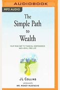 The Simple Path To Wealth: Your Road Map To Financial Independence And A Rich, Free Life