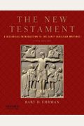 The New Testament: A Historical Introduction To The Early Christian Writings