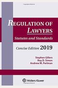 Regulation of Lawyers: Statutes and Standards, Concise Edition, 2019