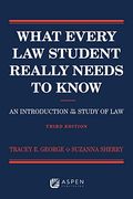 What Every Law Student Really Needs To Know: An Introduction To The Study Of Law