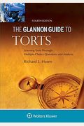 Glannon Guide To Torts: Learning Torts Through Multiple-Choice Questions And Analysis